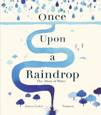 Once Upon a Raindrop(English, Hardcover, Carter James)