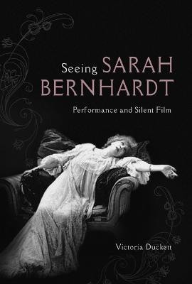 Seeing Sarah Bernhardt(English, Paperback, Duckett Victoria)