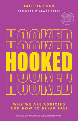 Hooked: Why We Are Addicted and How To Break Free (English)(English, Paperback, Fosh Talitha)