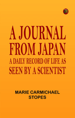 A Journal from Japan: A Daily Record of Life as Seen by a Scientist(Paperback, Marie Carmichael Stopes)
