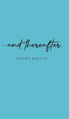 ...and thereafter(English, Hardcover, Keegan Trisha)