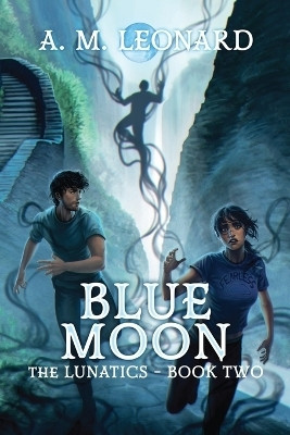 Blue Moon The Lunatics Book Two(English, Paperback, Leonard A M)