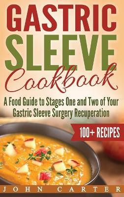 Gastric Sleeve Cookbook(English, Hardcover, Carter John)