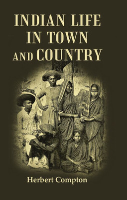 Indian Life in Town and Country(Paperback, Herbert Compton)