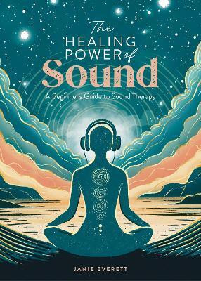 The Healing Power of Sound(English, Paperback, Everett Janie)