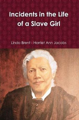 Incidents in the Life of a Slave Girl(English, Paperback, Linda Brent - Harriet Ann Jacobs)