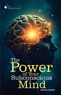 The Power of Your Subconscious Mind | Unlock Limitless Potential | Your Guide to Success, Health, and Happiness(Paperback, Joseph Murphy)