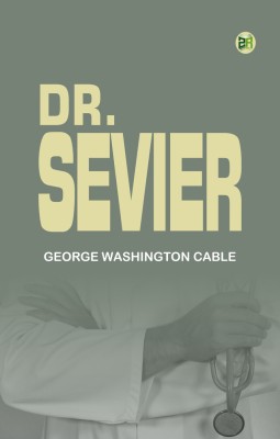 Dr. Sevier(Paperback, George Washington Cable)