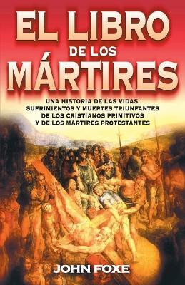 El Libro de Los Martires(Spanish, Paperback, Foxe John)