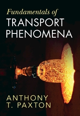 Fundamentals of Transport Phenomena(English, Hardcover, Paxton Anthony T.)