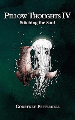 Pillow Thoughts IV: Stitching the Soul(Paperback, Courtney Peppernell)
