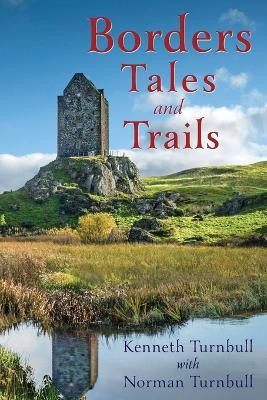 Borders Tales and Trails(English, Paperback, Turnbull Kenneth)