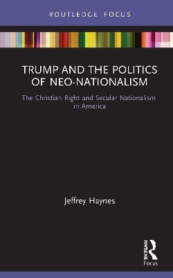 Trump and the Politics of Neo-Nationalism(English, Hardcover, Haynes Jeffrey)