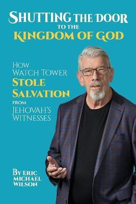 Shutting the Door to the Kingdom of God(English, Paperback, Wilson Eric Michael)