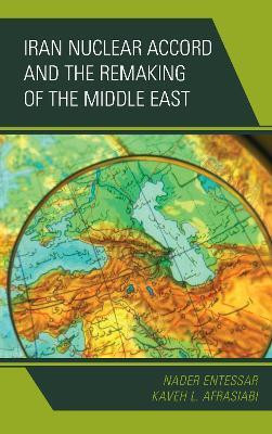 Iran Nuclear Accord and the Remaking of the Middle East(English, Hardcover, Entessar Nader)