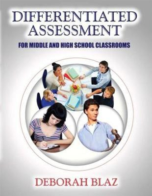 Differentiated Assessment for Middle and High School Classrooms(English, Paperback, Blaz Deborah)