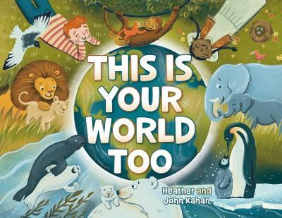 This Is Your World Too(English, Paperback, Kahan Heather)