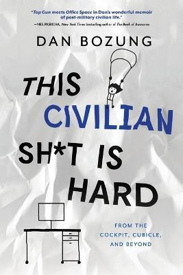 This Civilian Sh*t is Hard(English, Paperback, Bozung Dan)