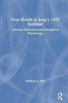 Four Novels in Jung's 1925 Seminar(English, Hardcover, Fike Matthew A.)