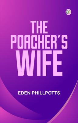 The Poacher's Wife(Paperback, Eden Phillpotts)