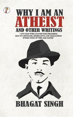 Why I am an Atheist and Other Writings(English, Paperback, Singh Bhagat)