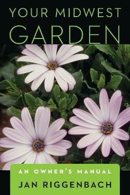 Your Midwest Garden(English, Paperback, Riggenbach Jan)