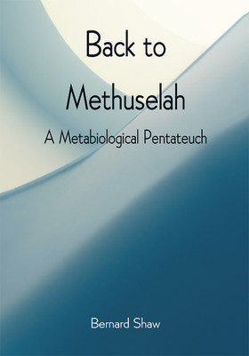 Back to Methuselah: A Metabiological Pentateuch(Paperback, Bernard Shaw)