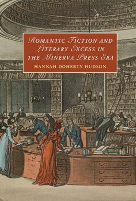Romantic Fiction and Literary Excess in the Minerva Press Era(English, Hardcover, Hudson Hannah Doherty)