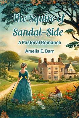 The Squire of Sandal-SideA Pastoral Romance (Edition2024)(English, Paperback, Barr Amelia E)