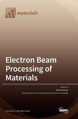 Electron Beam Processing of Materials(English, Hardcover, unknown)