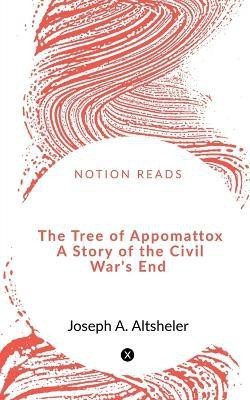 The Tree of Appomattox A Story of the Civil War's End(English, Paperback, A Joseph)