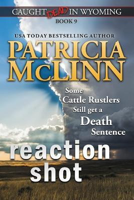 Reaction Shot (Caught Dead in Wyoming, Book 9)(English, Paperback, McLinn Patricia)