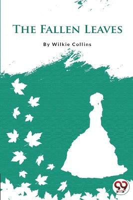 The Fallen Leaves(English, Paperback, Collins Wilkie)