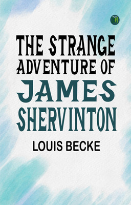 The Strange Adventure of James Shervinton(Paperback, Louis Becke)