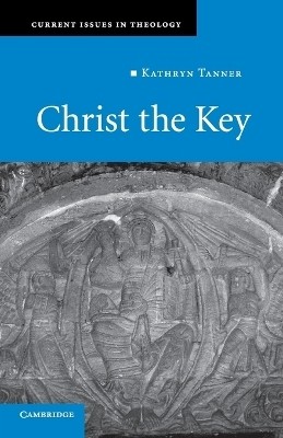 Christ the Key(English, Paperback, Tanner Kathryn)