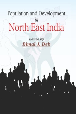 Population and Development in North East India First  Edition(English, Hardcover, Deb Bimal J.)