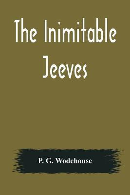 The Inimitable Jeeves(English, Paperback, G Wodehouse P)