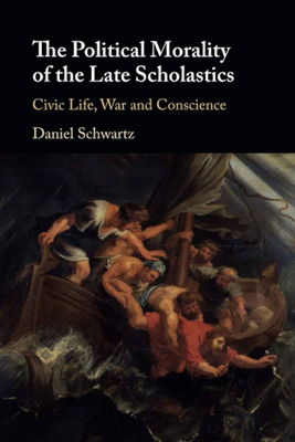 The Political Morality of the Late Scholastics(Paperback, Schwartz)