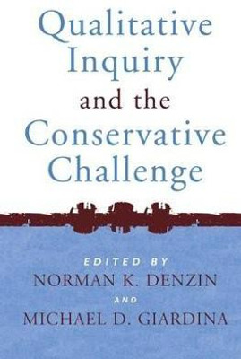 Qualitative Inquiry and the Conservative Challenge(English, Hardcover, unknown)