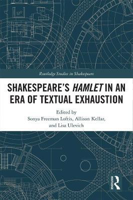 SHAKESPEARE'S HAMLET IN AN ERA OF TEXTUAL EXHAUSTION(English, Electronic book text, unknown)