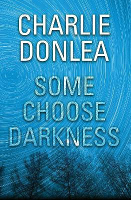 Some Choose Darkness(English, Hardcover, Donlea Charlie)