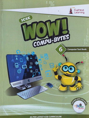 ICSE WOW Compu Bytes, Class 6(Paperback, Eupheus Learning)