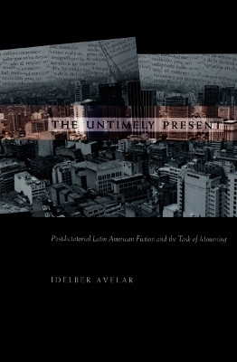The Untimely Present(English, Paperback, Avelar Idelber)