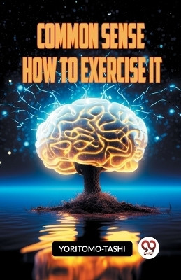 Common Sense How to Exercise It(English, Paperback, Yoritomo-Tashi)