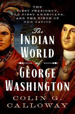The Indian World of George Washington(English, Hardcover, Calloway Colin G.)