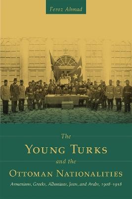 The Young Turks and the Ottoman Nationalities(English, Paperback, Ahmad Feroz)