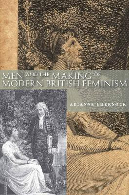 Men and the Making of Modern British Feminism(English, Electronic book text, Chernock Arianne)