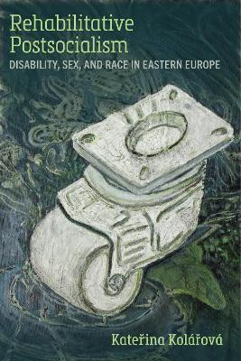 Rehabilitative Postsocialism(English, Paperback, Kolarova Katerina)