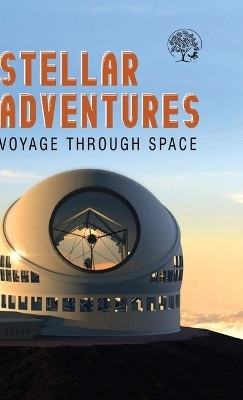 Stellar Adventures Voyage Through Space(English, Hardcover, Unbound Script)