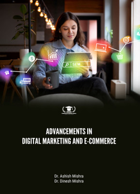 ADVANCEMENTS IN DIGITAL MARKETING AND E-COMMERCE(Paperback, Dr. Ashish Mishra, Dr. Dinesh Mishra)